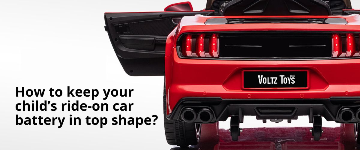 How to keep your child’s ride-on car battery in top shape?